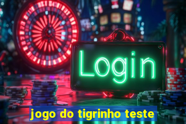 jogo do tigrinho teste